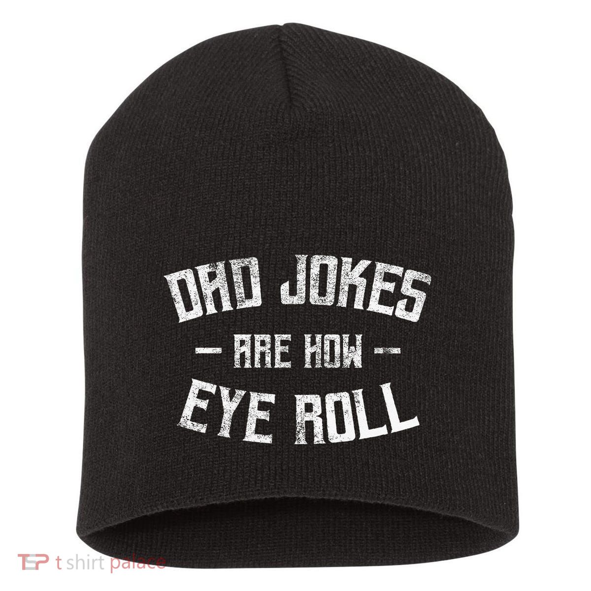 Dad Jokes Are How Eye Roll Funny Fathers Day Short Acrylic Beanie