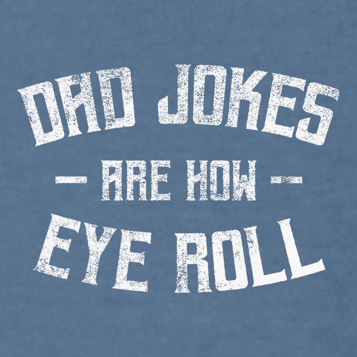 Dad Jokes Are How Eye Roll Funny Fathers Day Garment-Dyed Sweatshirt