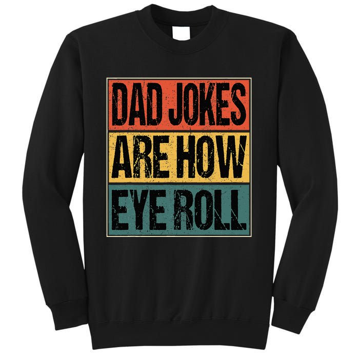 Dad Jokes Are How Eye Roll Funny Dad Gifts Daddy Joke Humor Sweatshirt