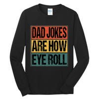 Dad Jokes Are How Eye Roll Funny Dad Gifts Daddy Joke Humor Tall Long Sleeve T-Shirt