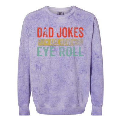 Dad Jokes Are How Eye Roll Funny Fathers Day Daddy Pun Joke Colorblast Crewneck Sweatshirt