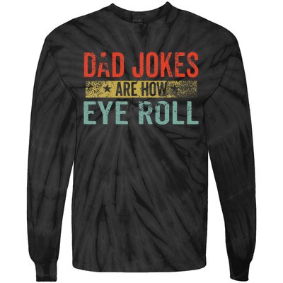 Dad Jokes Are How Eye Roll Funny Fathers Day Daddy Pun Joke Tie-Dye Long Sleeve Shirt