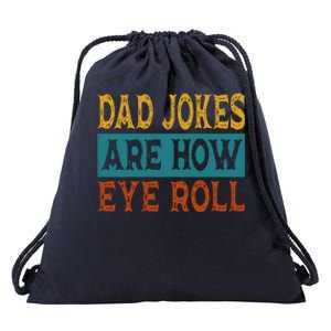 Dad Jokes Are How Eye Roll | Funny Dad Gift, Daddy Pun Joke Drawstring Bag