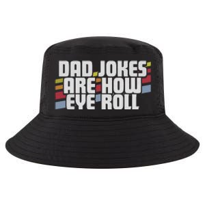 Dad Jokes Are How Eye Roll Funny Fathers Day Gift Cool Comfort Performance Bucket Hat