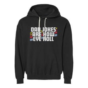 Dad Jokes Are How Eye Roll Funny Fathers Day Gift Garment-Dyed Fleece Hoodie