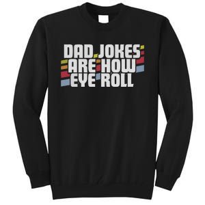 Dad Jokes Are How Eye Roll Funny Fathers Day Gift Tall Sweatshirt