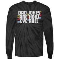 Dad Jokes Are How Eye Roll Funny Fathers Day Gift Tie-Dye Long Sleeve Shirt