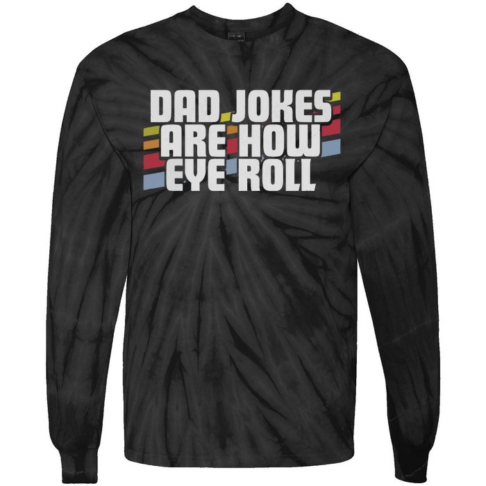 Dad Jokes Are How Eye Roll Funny Fathers Day Gift Tie-Dye Long Sleeve Shirt