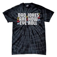 Dad Jokes Are How Eye Roll Funny Fathers Day Gift Tie-Dye T-Shirt