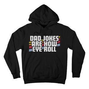 Dad Jokes Are How Eye Roll Funny Fathers Day Gift Tall Hoodie