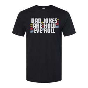 Dad Jokes Are How Eye Roll Funny Fathers Day Gift Softstyle CVC T-Shirt