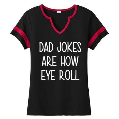 Dad Jokes Are How Eye Roll Funny Fathers Day Ladies Halftime Notch Neck Tee