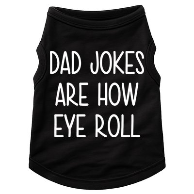 Dad Jokes Are How Eye Roll Funny Fathers Day Doggie Tank