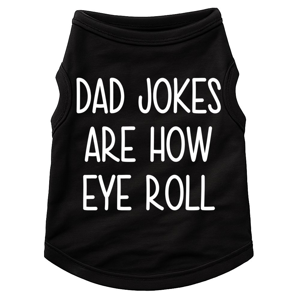 Dad Jokes Are How Eye Roll Funny Fathers Day Doggie Tank