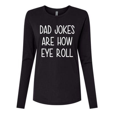 Dad Jokes Are How Eye Roll Funny Fathers Day Womens Cotton Relaxed Long Sleeve T-Shirt