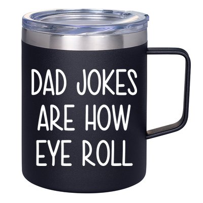 Dad Jokes Are How Eye Roll Funny Fathers Day 12oz Stainless Steel Coffee Mug