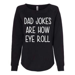 Dad Jokes Are How Eye Roll Funny Fathers Day Womens California Wash Sweatshirt