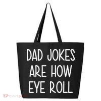 Dad Jokes Are How Eye Roll Funny Fathers Day 25L Jumbo Tote