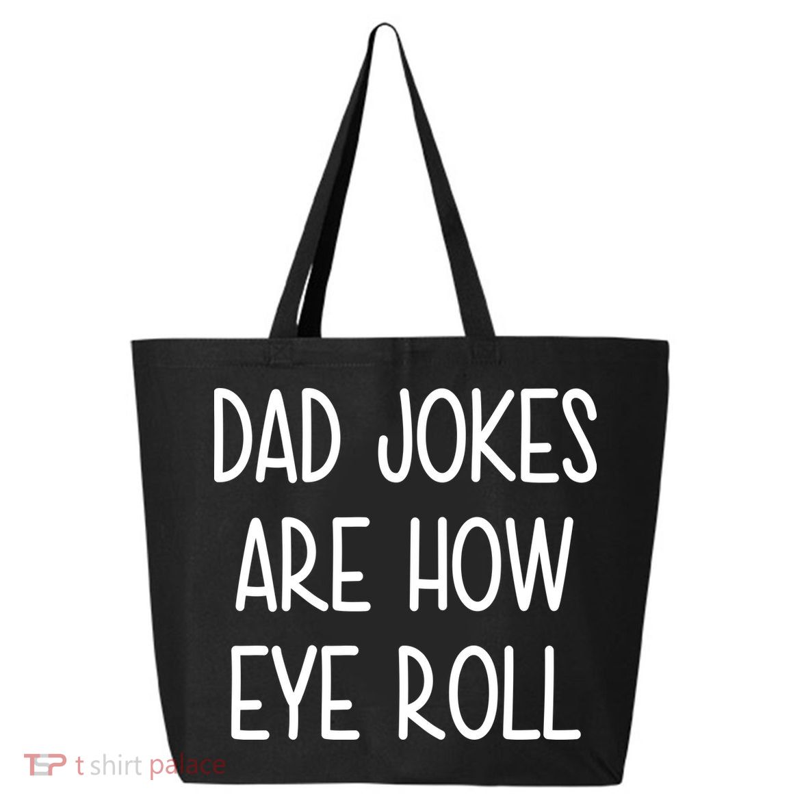 Dad Jokes Are How Eye Roll Funny Fathers Day 25L Jumbo Tote