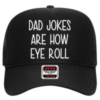 Dad Jokes Are How Eye Roll Funny Fathers Day Trucker Hat