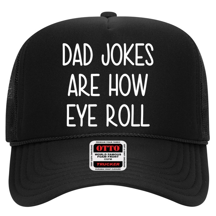 Dad Jokes Are How Eye Roll Funny Fathers Day Trucker Hat
