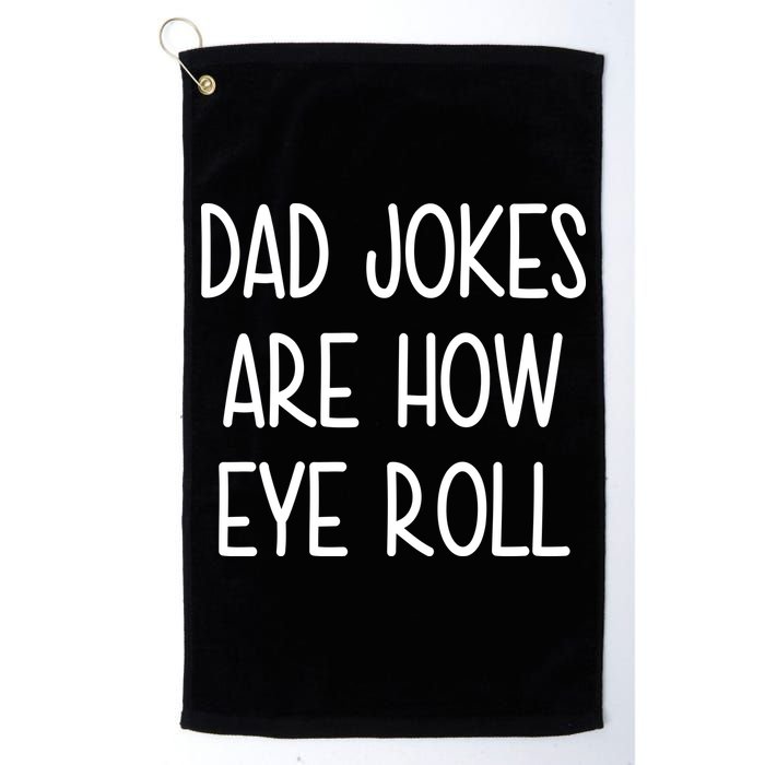 Dad Jokes Are How Eye Roll Funny Fathers Day Golf Towel