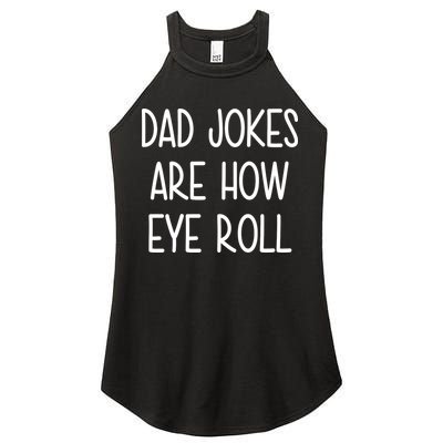 Dad Jokes Are How Eye Roll Funny Fathers Day Women's Perfect Tri Rocker Tank