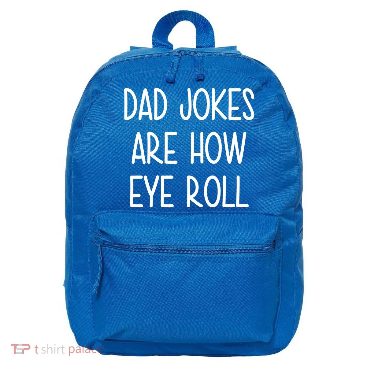 Dad Jokes Are How Eye Roll Funny Fathers Day 16 in Basic Backpack