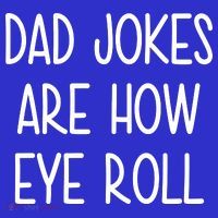 Dad Jokes Are How Eye Roll Funny Fathers Day 16 in Basic Backpack