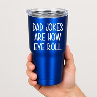Dad Jokes Are How Eye Roll Funny Fathers Day Tumbler