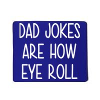 Dad Jokes Are How Eye Roll Funny Fathers Day Mousepad
