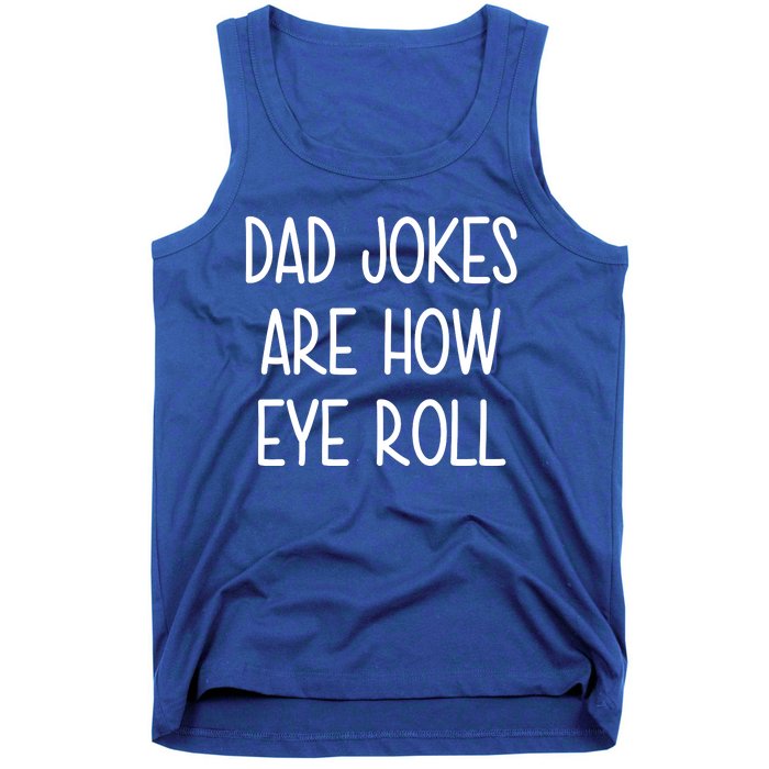 Dad Jokes Are How Eye Roll Funny Fathers Day Tank Top