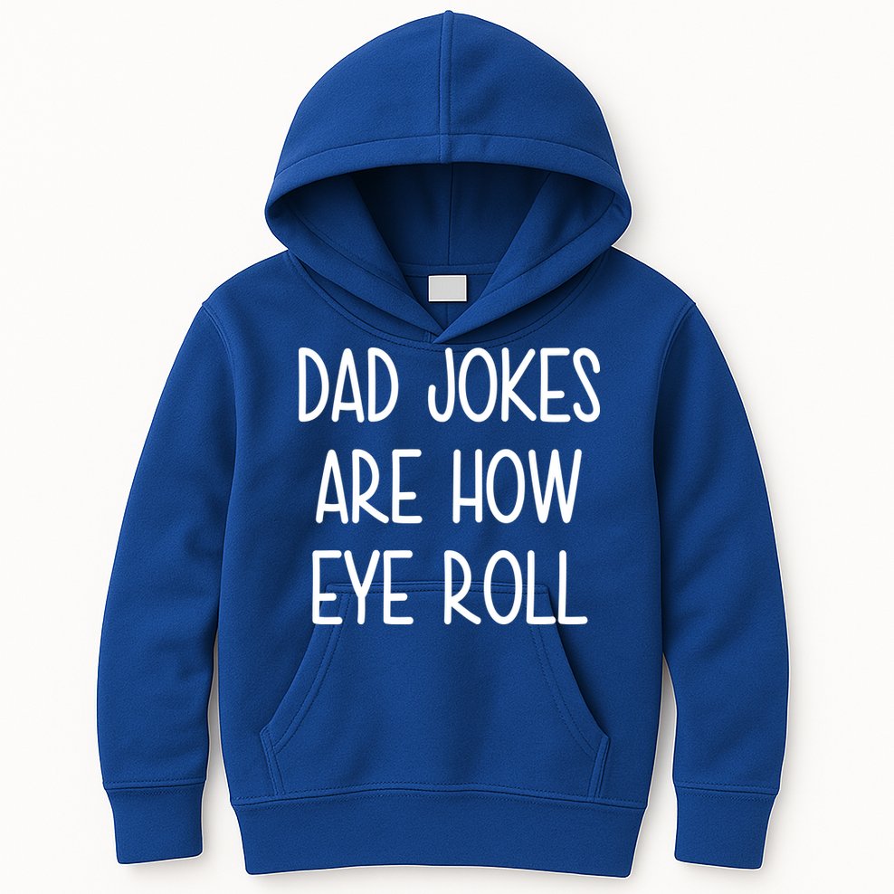 Dad Jokes Are How Eye Roll Funny Fathers Day Kids Hoodie