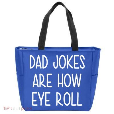 Dad Jokes Are How Eye Roll Funny Fathers Day Zip Tote Bag
