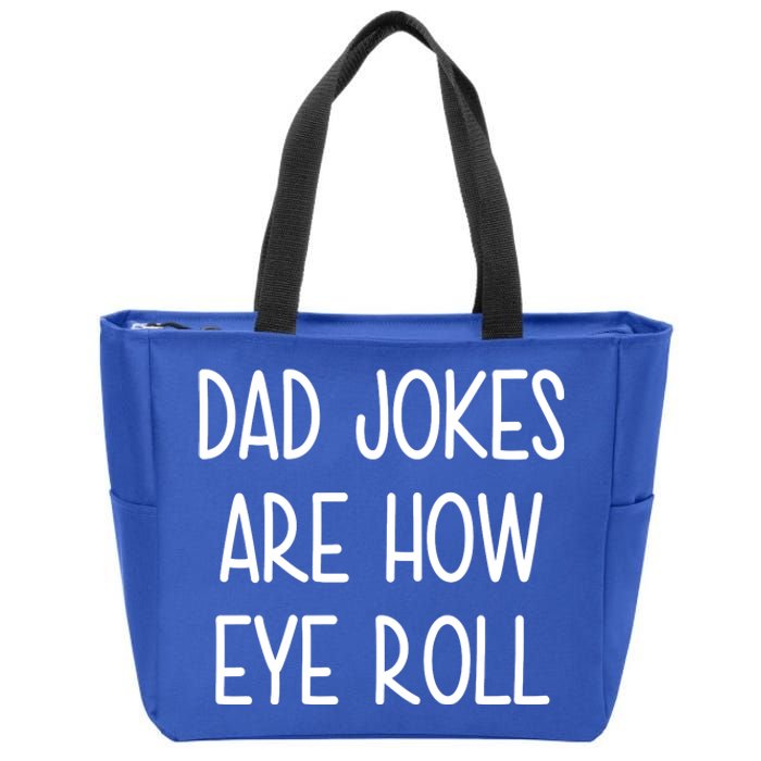 Dad Jokes Are How Eye Roll Funny Fathers Day Zip Tote Bag