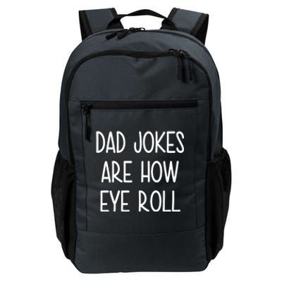 Dad Jokes Are How Eye Roll Funny Fathers Day Daily Commute Backpack