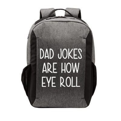 Dad Jokes Are How Eye Roll Funny Fathers Day Vector Backpack