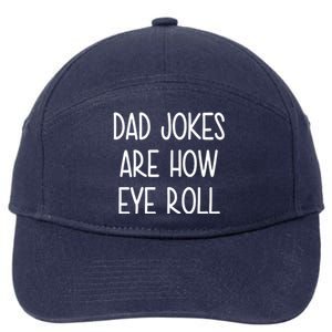 Dad Jokes Are How Eye Roll Funny Fathers Day 7-Panel Snapback Hat