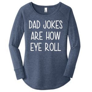 Dad Jokes Are How Eye Roll Funny Fathers Day Women's Perfect Tri Tunic Long Sleeve Shirt