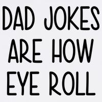 Dad Jokes Are How Eye Roll Funny Fathers Day Garment-Dyed Sweatshirt