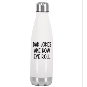 Dad Jokes Are How Eye Roll Funny Fathers Day Stainless Steel Insulated Water Bottle