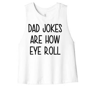 Dad Jokes Are How Eye Roll Funny Fathers Day Women's Racerback Cropped Tank