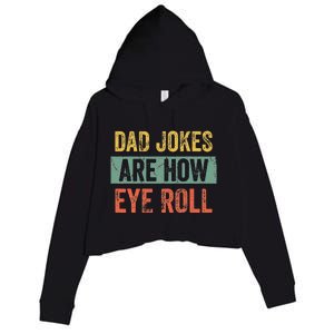 Dad Jokes Are How Eye Roll Funny Dad Gift Daddy Pun Joke Crop Fleece Hoodie