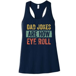 Dad Jokes Are How Eye Roll Funny Dad Gift Daddy Pun Joke Women's Racerback Tank