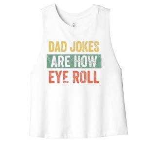 Dad Jokes Are How Eye Roll Funny Dad Gift Daddy Pun Joke Women's Racerback Cropped Tank