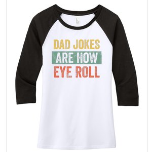 Dad Jokes Are How Eye Roll Funny Dad Gift Daddy Pun Joke Women's Tri-Blend 3/4-Sleeve Raglan Shirt