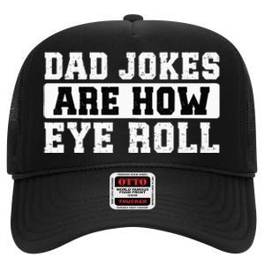 Dad Jokes Are How Eye Roll Funny Father's Day High Crown Mesh Back Trucker Hat