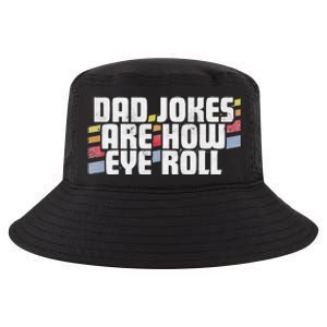 Dad Jokes Are How Eye Roll Funny Fathers Day Gift Cool Comfort Performance Bucket Hat