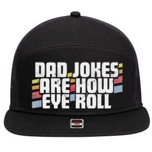 Dad Jokes Are How Eye Roll Funny Fathers Day Gift 7 Panel Mesh Trucker Snapback Hat