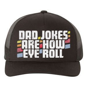 Dad Jokes Are How Eye Roll Funny Fathers Day Gift Yupoong Adult 5-Panel Trucker Hat